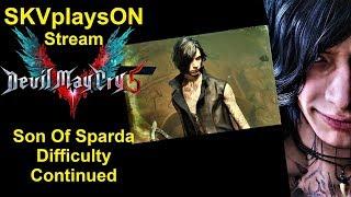SKVplaysON -  Devil May Cry 5 - Son Of Sparda (Difficulty Mode) Day2, Stream, PC [English] Game Play