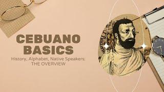 01 BASICS: What is Cebuano Language? History, Alphabet, Native Speakers [Sinugbuanon Bisaya Basics]