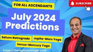 July 2024 Predictions for all Ascendants | Jupiter-Mars yoga in Taurus | Saturn Retrograde