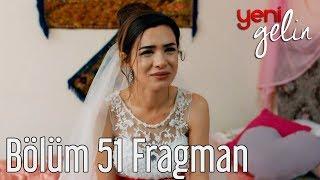 Yeni Gelin 51. Bölüm Fragman