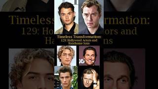 Timeless Transformation: 129: Hollywood Actors and Handsome Sons