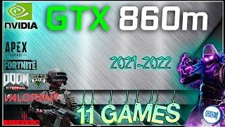 🟢NVIDIA GTX 860m in 11 GAMES   | 2021-2022