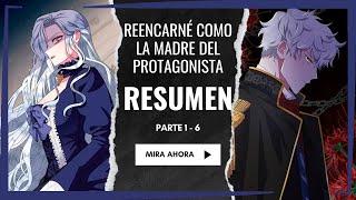  REENCARNÓ COMO LA MADRE DEL PROTAGONISTA LOCO Y OBSESIVO | RESUMEN MANHWA  PARTE 1️⃣ - 6️⃣