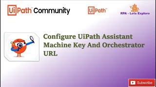 UIPath - Configure UiPath Assistant Machine Key and Orchestrator URL With Easy Steps