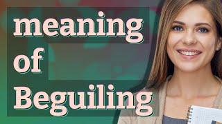 Beguiling | meaning of Beguiling