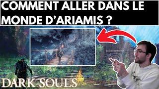 DARK SOULS 1 : COMMENT ALLER / DÉBLOQUER LE MONDE D'ARIAMIS ?