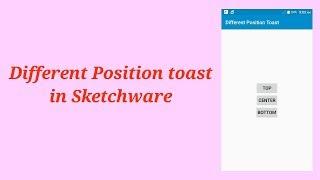 DIFFERENT POSITION TOAST IN SKETCHWARE