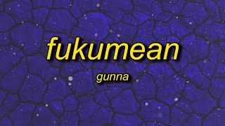 Gunna - fukumean (Lyrics) | "qp qp ski eyuh"