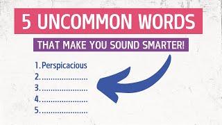  5 Uncommon Words That Make You Sound Smarter! 