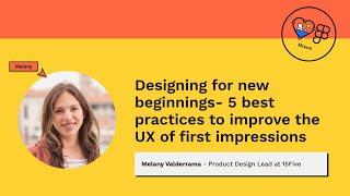 Designing for new beginnings: 5 best practices to improve the UX of first impressions