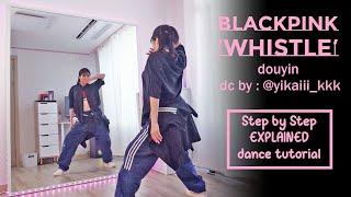 BLACKPINK - '휘파람 (WHISTLE)' douyin dc by : IG / @yikaiii_kkk Step by Step EXPLAINED dance tutorial