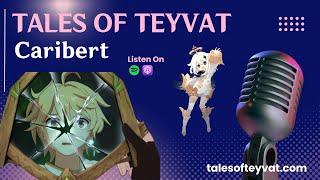 Caribert || Tales of Teyvat: A Genshin Lore Podcast || Episode 45