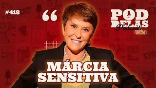 MARCIA SENSITIVA - PODDELAS #218