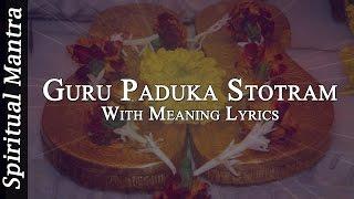 Guru Paduka Stotram With English & Meaning Lyrics ( Full Song )