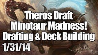 THS Draft 1/31/14 - Drafting & Deck Building - Minotaur Madness!