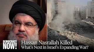 Israeli Assassination of Hezbollah Leader Hassan Nasrallah "Shocked All of Lebanon." What's Next?