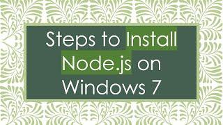 Steps to Install Node.js on Windows 7