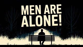 Why Men Don't Have Friends Anymore! (It’s Not Just You!)