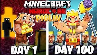 I Survived 100 Days as a PIGLIN in Hardcore Minecraft... Minecraft Hardcore 100 Days || I. M. NOOB