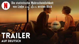 Die statistische Wahrscheinlichkeit von Liebe auf den ersten Blick | Trailer auf Deutsch | Netflix