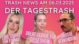 Tagestrash am 06.03.2025 ️ Trash News  Fake Couple für Format, Wale neu gebucht, Fabios große News