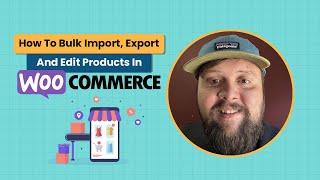 Bulk WooCommerce Product Management: Import, Export & Edit Products