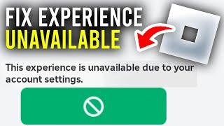 Fix This Experience Is Unavailable Due To Your Account Settings In Roblox - Full Guide