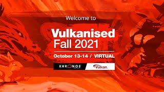 Vulkanised Fall 2021 - Day Two Talks and Ask the Experts