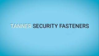 Security Fasteners From Tanner