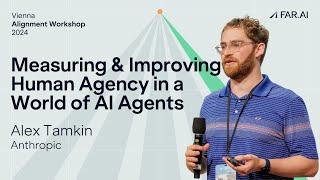 Alex Tamkin – Measuring and Improving Human Agency in a World of AI Agents