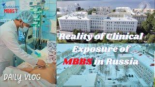 Reality of clinical exposure of mbbs in russia | study Mbbs in Russia 