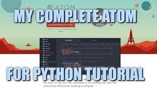 My Complete Atom For Python Setup Tutorial!