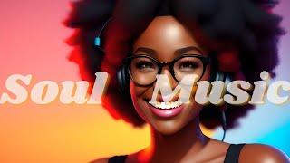 Relaxing Soul Music ~ Love is all you need ️ The Best Soul and RnB Vibes Playlist