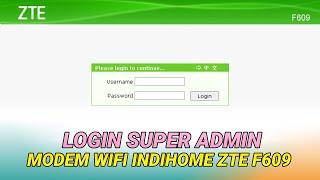 [100% WORK] Cara Login Super Admin Modem Wifi Indihome ZTE F609