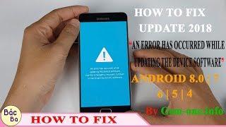 UPDATE 2018 HOW TO FIX "AN ERROR HAS OCCURRED WHILE UPDATING THE DEVICE SOFTWARE" ANDROID 8|7|6|5|4