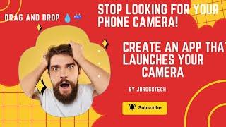 StopL looking for your Camera.... Create an app to automatically open your camera