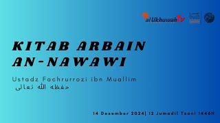 Kajian Rutin : Hadits Arbain An-Nawawi,  Ustadz Fachrurrozi Ibn Muallim  حفظه الله تعالى