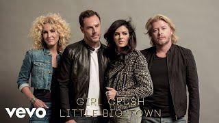 Little Big Town - Girl Crush (Official Audio)