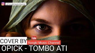 OPICK - TOMBO ATI COVER BY YONGKI MUSIC CHANNEL [LIVE RECORDING]