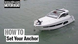 How To: Set Your Anchor | Motor Boat & Yachting