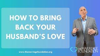 How To Bring Back Your Husband’s Love | Paul Friedman