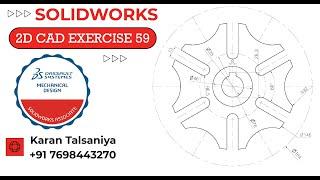 2D CAD EXERCISES 59 IN SOLIDWORKS