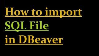 How to import SQL File in DBeaver