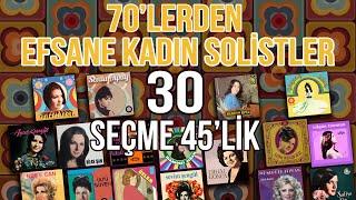 70'lerden Efsane Kadın Solistler - 30 Seçme 45'lik - Full Album