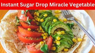 Instant Blood Sugar Drop We Discover the Miracle Vegetable