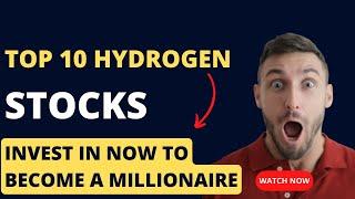 Top 10 hydrogen stocks to invest in now to become a millionaire by 2030