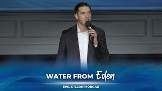 04/30/2025 WED | Water from Eden | Evg. Dillon Morgan