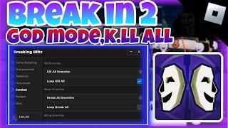 [NEW]Roblox script hack break in 2|god mode,k.ll all,get item|breaking blitz|mobile/PC|Lion Kc Lee