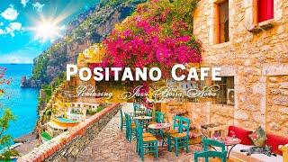 Positano Seaside Café Ambience - Elegant Bossa Nova & Romantic Italian Music for Happy Mood