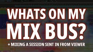 What's On My Mix Bus? Mixing Viewer Submission